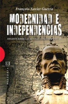 Modernidad e independencias. Ensayos sobre las revoluciones hispánicas