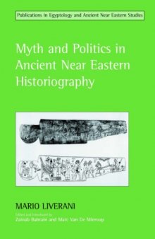 Myth And Politics In Ancient Near Eastern Historiography (Studies in Egyptology & the Ancient Near East)