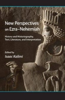 New Perspectives on Ezra-Nehemiah: History and Historiography, Text, Literature, and Interpretation