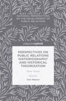 Perspectives on Public Relations Historiography and Historical Theorization: Other Voices