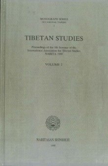 Tibetan Studies: Proceedings of the 5th Seminar of the International Association for Tibetan Studies Narita 1989