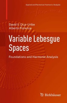 Variable Lebesgue spaces : foundations and harmonic analysis