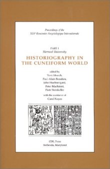 Proceedings of the Xlv Rencontre Assyriologique Internationale: Historiography in the Cuneiform World