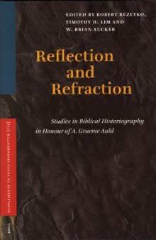 Reflection And Refraction: Studies in Biblical Historiography in Honour of A. Graeme Auld  (Supplements to Vetus Testamentum)