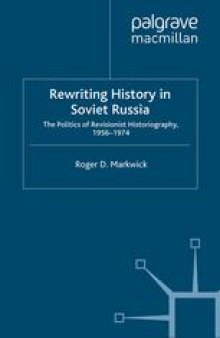 Rewriting History in Soviet Russia: The Politics of Revisionist Historiography 1956–1974