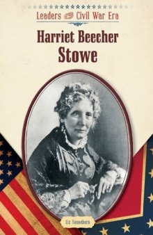Harriet Beecher Stowe (Leaders of the Civil War Era)