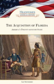 The Acquisition of Florida: America's Twenty-Seventh State (Milestones in American History)