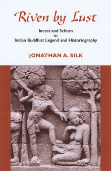 Riven by Lust: Incest and Schism in Indian Buddhist Legend and Historiography