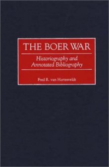 The Boer War: Historiography and Annotated Bibliography (Bibliographies of Battles and Leaders)