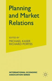 Planning and Market Relations: Proceedings of a Conference held by the International Economic Association at Liblice, Czechoslovakia
