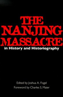 The Nanjing Massacre in History and Historiography (Asia: Local Studies   Global Themes)