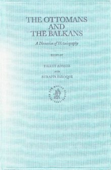 The Ottomans and the Balkans: A Discussion of Historiography (Ottoman Empire and Its Heritage) (Ottoman Empire and It's Heritage)