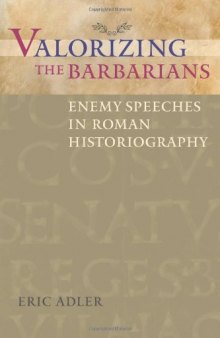 Valorizing the Barbarians: Enemy Speeches in Roman Historiography