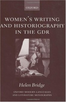 Women's Writing and Historiography in the GDR (Oxford Modern Languages and Literature Monographs)
