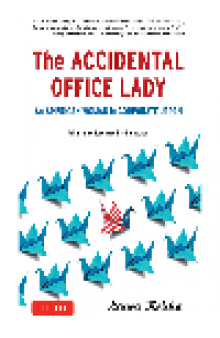 The Accidental Office Lady. An American Woman in Corporate Japan
