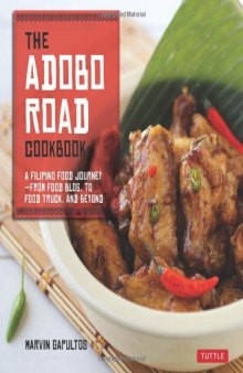 The Adobo Road Cookbook: A Filipino Food Journey-From Food Blog, to Food Truck, and Beyond