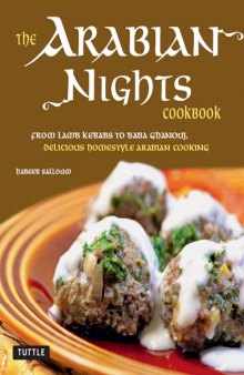 The Arabian nights cookbook: from lamb kebabs to baba ghanouj, delicious homestyle Arabian cooking