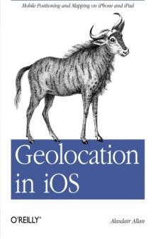 Geolocation in iOS: Mobile Positioning and Mapping on iPhone and iPad