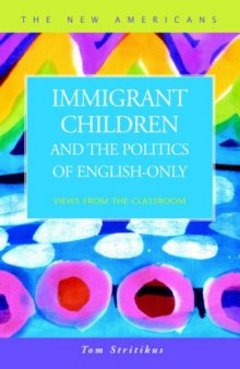 Immigrant Children and the Politics of English-Only: Views from the Classroom