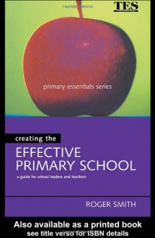 Creating the Effective Primary School (Primary Essentials Series)