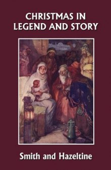 Christmas in Legend and Story, Illustrated Edition