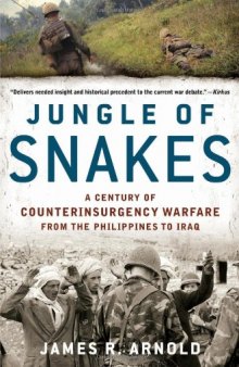 Jungle of Snakes: A Century of Counterinsurgency Warfare from the Philippines to Iraq  