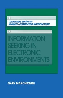 Information Seeking in Electronic Environments (Cambridge Series on Human-Computer Interaction)