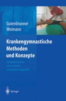 Krankengymnastische Methoden und Konzepte: Therapieprinzipien und -techniken systematisch dargestellt