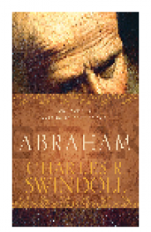 Abraham. One Nomad's Amazing Journey of Faith