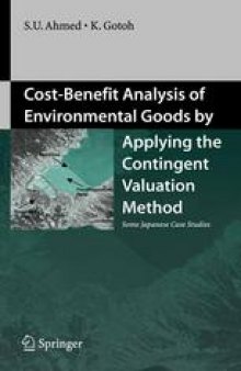 Cost-Benefit Analysis of Environmental Goods by Applying the Contingent Valuation Method: Some Japanese Case Studies