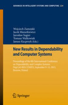 New Results in Dependability and Computer Systems: Proceedings of the 8th International Conference on Dependability and Complex Systems DepCoS-RELCOMEX, September 9-13, 2013, Brunów, Poland