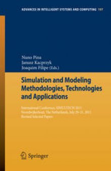 Simulation and Modeling Methodologies, Technologies and Applications: International Conference, SIMULTECH 2011 Noordwijkerhout, The Netherlands, July 29-31, 2011 Revised Selected Papers