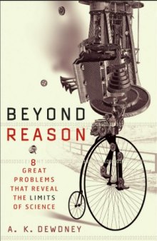 Beyond Reason  Eight Great Problems That Reveal the Limits of Science