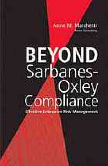 Beyond Sarbanes-Oxley compliance : effective enterprise risk management