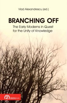 Branching Off. The Early Moderns in Quest for  the Unity of Knowledge