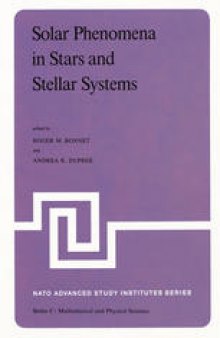 Solar Phenomena in Stars and Stellar Systems: Proceedings of the NATO Advanced Study Institute held at Bonas, France, August 25–September 5, 1980