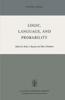 Logic, Language, and Probability: A Selection of Papers Contributed to Sections IV, VI, and XI of the Fourth International Congress for Logic, Methodology, and Philosophy of Science, Bucharest, September 1971