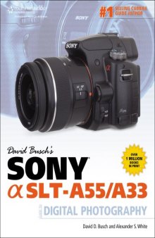 David Busch's Sony Alpha SLT-A55 A33 Guide to Digital Photography
