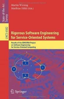 Rigorous Software Engineering for Service-Oriented Systems: Results of the SENSORIA Project on Software Engineering for Service-Oriented Computing 