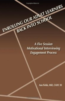 Enrolling Our Adult Learners Back Into School: A Five Session Motivational Interviewing Engagement Process