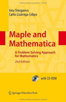 Maple and Mathematica: A Problem Solving Approach for Mathematics, Second Edition  