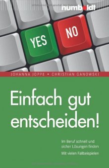 Einfach gut entscheiden! im Beruf schnell und sicher Lösungen finden ; mit vielen Fallbeispielen