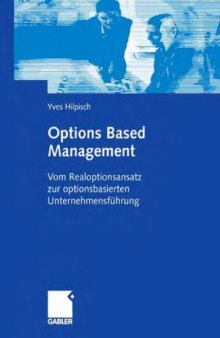 Options Based Management: Vom Realoptionsansatz zur optionsbasierten Unternehmensführung