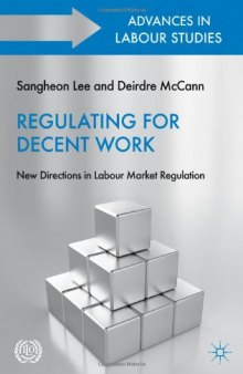 Regulating for Decent Work: New Directions in Labour Market Regulation (Advances in Labour Studies)  