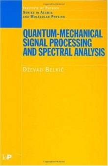 Quantum-Mechanical Signal Processing and Spectral Analysis (Series in Atomic and Molecular Physics) (Series in Atomic Molecular Physics)