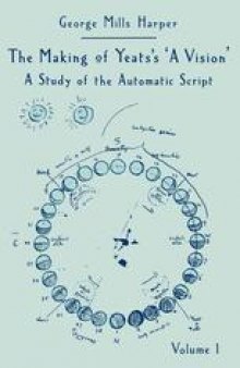 The Making of Yeats’s A Vision: A Study of the Automatic Script Volume 1