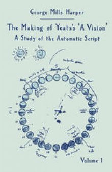 The Making of Yeats’s A Vision: Volume 1: Study of the Automatic Script