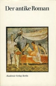 Der antike Roman: Untersuchungen zur literarischen Kommunikation und Gattungsgeschichte  