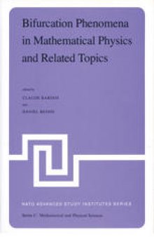 Bifurcation Phenomena in Mathematical Physics and Related Topics: Proceedings of the NATO Advanced Study Institute held at Cargèse, Corsica, France, June 24–July 7, 1979