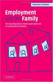 Employment and the Family: The Reconfiguration of Work and Family Life in Contemporary Societies